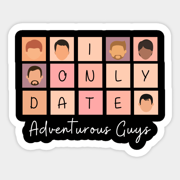 I Only Date Adventurous Guys Sticker by blimpiedesigns